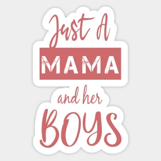 Just a Mama and Her Boys-Gift for mom-Boy Mama Mama's Boy. Sticker